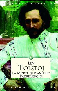 La morte di Iván Iljìc-Padre Sergio - Lev Tolstoj - Libro Rusconi Libri 2014, Classici della filosofia | Libraccio.it