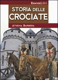 Storia delle crociate - Athena Barbera - Libro Rusconi Libri 2004, Storia | Libraccio.it