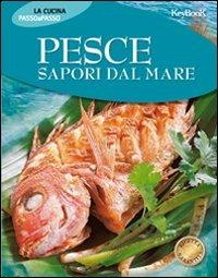 Pesce. Sapori dal mare  - Libro Keybook 2005, Cucina passo passo | Libraccio.it