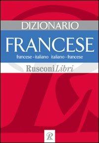 Dizionario francese. Francese-italiano, italiano-francese  - Libro Rusconi Libri 2005, Dizionari grandi | Libraccio.it