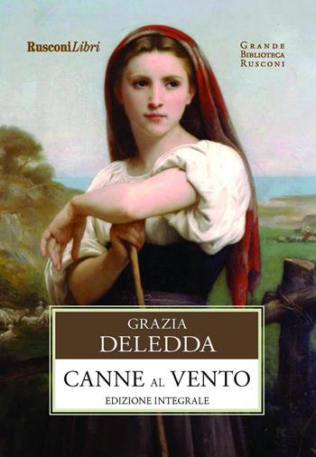 Canne al vento. Ediz. integrale - Grazia Deledda - Libro Rusconi Libri 2017, Grande biblioteca Rusconi | Libraccio.it