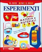 Il mio primo libro degli esperimenti. Materia e materiali