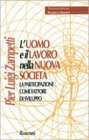 L' uomo e il lavoro nella nuova società. La partecipazione con fattore di sviluppo - P. Luigi Zampetti - Libro Rusconi Libri 1997, Problemi attuali | Libraccio.it