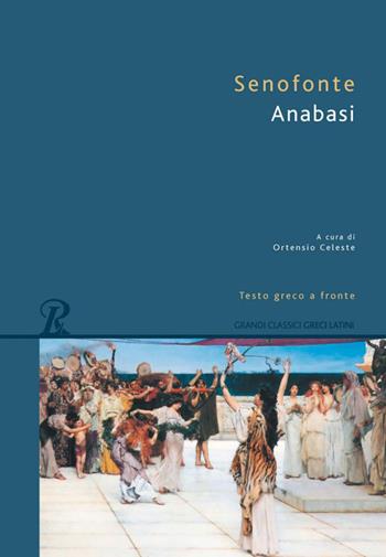 Anabasi. Testo greco a fronte - Senofonte - Libro Rusconi Libri 2016, Grandi classici greci e latini | Libraccio.it