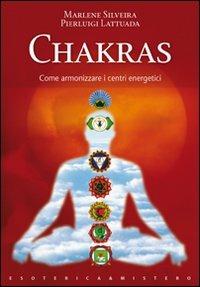 Chakras. Come armonizzare i centri energetici - Marlene Silveira, Pierluigi Lattuada - Libro Keybook 2007, Esoterica e mistero | Libraccio.it