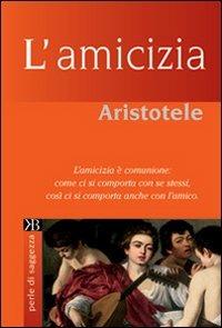 L' amicizia - Aristotele - Libro Keybook 2007, Perle di saggezza | Libraccio.it