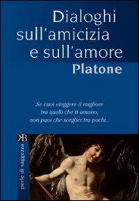 Dialoghi sull'amicizia e sull'amore - Platone - Libro Keybook 2007, Perle di saggezza | Libraccio.it