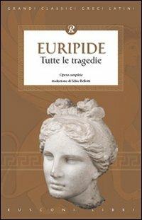 Tutte le tragedie di Euripide  - Libro Rusconi Libri 2007, Grandi classici greci e latini | Libraccio.it