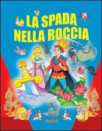 La spada nella roccia. Ediz. illustrata  - Libro Joybook 2007, C'era una volta | Libraccio.it