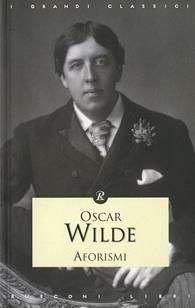 Aforismi - Oscar Wilde - Libro Rusconi Libri 2013, I grandi classici | Libraccio.it