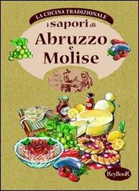 I Sapori di Abruzzo e Molise - Carlo Natali - Libro Keybook 2007, Cucina regionale tradizionale | Libraccio.it