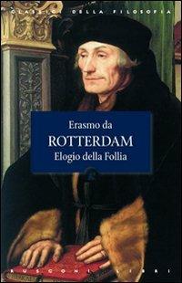 L' elogio della follia - Erasmo da Rotterdam - Libro Rusconi Libri 2014, Classici della filosofia | Libraccio.it