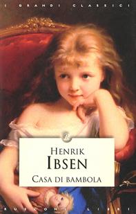 Casa di bambola - Henrik Ibsen - Libro Rusconi Libri 2009, I grandi classici | Libraccio.it
