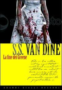 La fine dei Greene - S. S. Van Dine - Libro Rusconi Libri 2010, Grandi Gialli | Libraccio.it