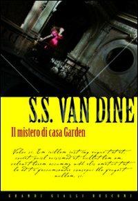 Il segreto di casa Garden - S. S. Van Dine - Libro Rusconi Libri 2010, Grandi Gialli | Libraccio.it
