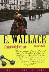 L' angelo del terrore - Edgar Wallace - Libro Rusconi Libri 2010, Grandi Gialli | Libraccio.it