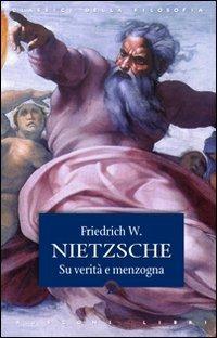 Su verità e menzogna-La filosofia nell'epoca tragica dei greci - Friedrich Nietzsche - Libro Rusconi Libri 2014, Classici della filosofia | Libraccio.it