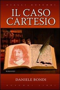 Il caso Cartesio - Daniele Bondi - Libro Rusconi Libri 2011, Gialli Rusconi | Libraccio.it
