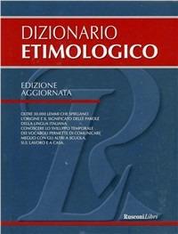 Dizionario etimologico  - Libro Rusconi Libri 2011, Dizionari grandi | Libraccio.it
