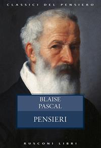 Pensieri - Blaise Pascal - Libro Rusconi Libri 2014, Classici della filosofia | Libraccio.it