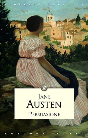 Persuasione - Jane Austen - Libro Rusconi Libri 2012, I grandi classici | Libraccio.it