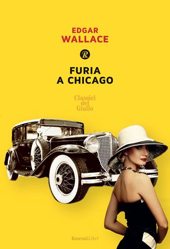 Furia a Chicago - Edgar Wallace - Libro Rusconi Libri 2019, Classici del giallo | Libraccio.it