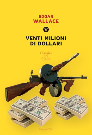 Venti milioni di dollari - Edgar Wallace - Libro Rusconi Libri 2019, Classici del giallo | Libraccio.it