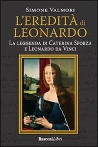 L' eredità di Leonardo - Simone Valmori - Libro Rusconi Libri 2011, Gialli Rusconi | Libraccio.it