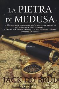 La pietra di Medusa - Jack Du Brul - Libro Rusconi Libri 2018, Gli intramontabili | Libraccio.it