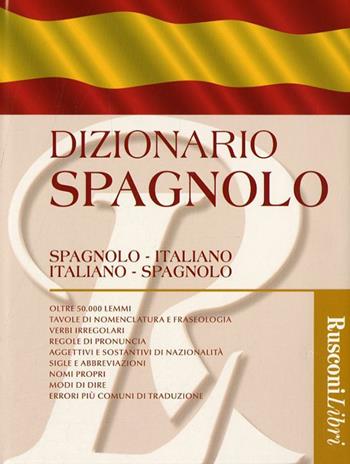 Dizionario spagnolo. Spagnolo-italiano, italiano-spagnolo  - Libro Rusconi Libri 2012 | Libraccio.it