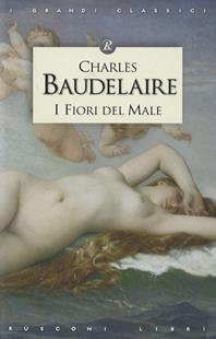 I fiori del male - Charles Baudelaire - Libro Rusconi Libri 2012, I grandi classici | Libraccio.it