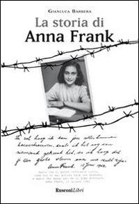 La storia di Anna Frank - Gianluca Barbera - Libro Rusconi Libri 2014, Varia | Libraccio.it