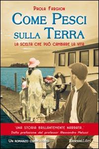 Come pesci sulla terra - Paola Fargion - Libro Rusconi Libri 2014, Romanzi Rusconi | Libraccio.it