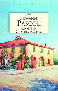 Canti di Castelvecchio - Giovanni Pascoli - Libro Rusconi Libri 2014, I grandi classici | Libraccio.it