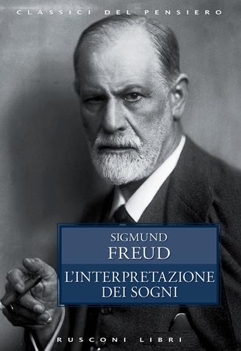 L' interpretazione dei sogni - Sigmund Freud - Libro Rusconi Libri 2016, Classici del pensiero | Libraccio.it