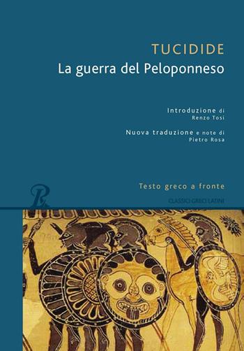 La guerra del Peloponneso. Testo greco a fronte - Tucidide - Libro Rusconi Libri 2016, Classici greci e latini | Libraccio.it