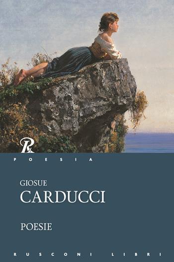 Poesie - Giosuè Carducci - Libro Rusconi Libri 2016, Classici della poesia | Libraccio.it