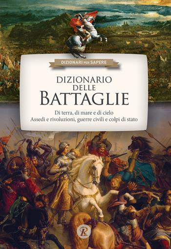 Dizionario delle battaglie  - Libro Rusconi Libri 2017, Dizionari per sapere | Libraccio.it