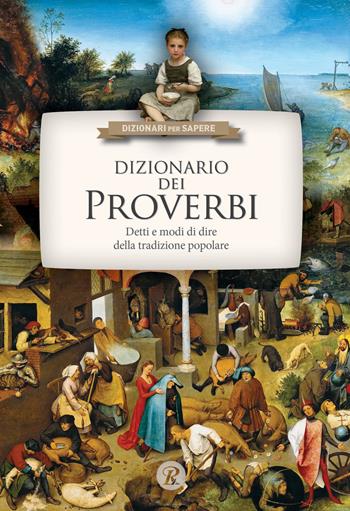 Dizionario dei proverbi. Detti e modi di dire della tradizione popolare - Nicola Guerini - Libro Rusconi Libri 2017, Dizionari per sapere | Libraccio.it