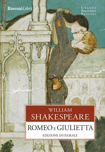 Romeo e Giulietta - William Shakespeare - Libro Rusconi Libri 2016, Grande biblioteca Rusconi | Libraccio.it