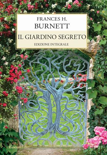 Il giardino segreto - Frances Hodgson Burnett - Libro Rusconi Libri 2017, Biblioteca ragazzi | Libraccio.it