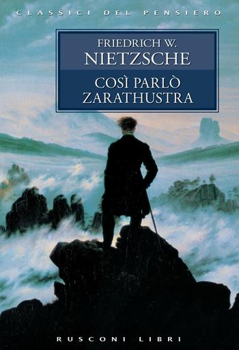 Così parlò Zarathustra - Friedrich Nietzsche - Libro Rusconi Libri 2017, Classici del pensiero | Libraccio.it