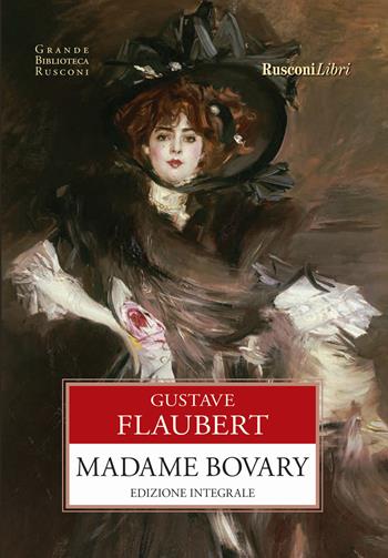 Madame Bovary. Ediz. integrale - Gustave Flaubert - Libro Rusconi Libri 2017, Grande biblioteca Rusconi | Libraccio.it