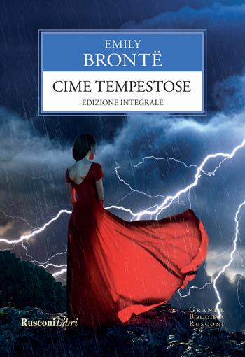 Cime tempestose. Ediz. integrale - Emily Brontë - Libro Rusconi Libri 2017, Grande biblioteca Rusconi | Libraccio.it
