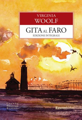 Gita al faro. Ediz. integrale - Virginia Woolf - Libro Rusconi Libri 2017, Grande biblioteca Rusconi | Libraccio.it