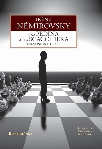 La pedina sulla scacchiera. Ediz. integrale - Irène Némirovsky - Libro Rusconi Libri 2017, Grande biblioteca Rusconi | Libraccio.it