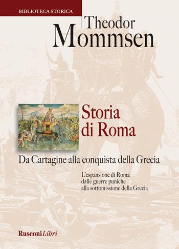 Storia di Roma. Da Cartagine alla conquista della Grecia - Theodor Mommsen - Libro Rusconi Libri 2017, Biblioteca storica | Libraccio.it