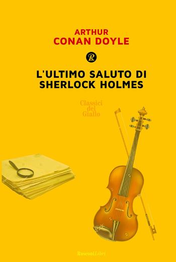 L'ultimo saluto di Sherlock Holmes - Arthur Conan Doyle - Libro Rusconi Libri 2017, Gialli e neri | Libraccio.it