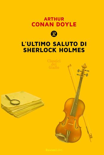 L'ultimo saluto di Sherlock Holmes - Arthur Conan Doyle - Libro Rusconi Libri 2017, Gialli e neri | Libraccio.it