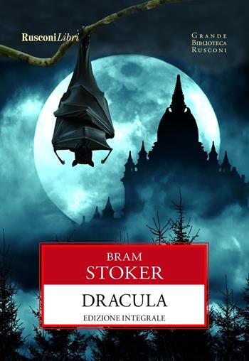 Dracula. Ediz. integrale - Bram Stoker - Libro Rusconi Libri 2017, Grande biblioteca Rusconi | Libraccio.it